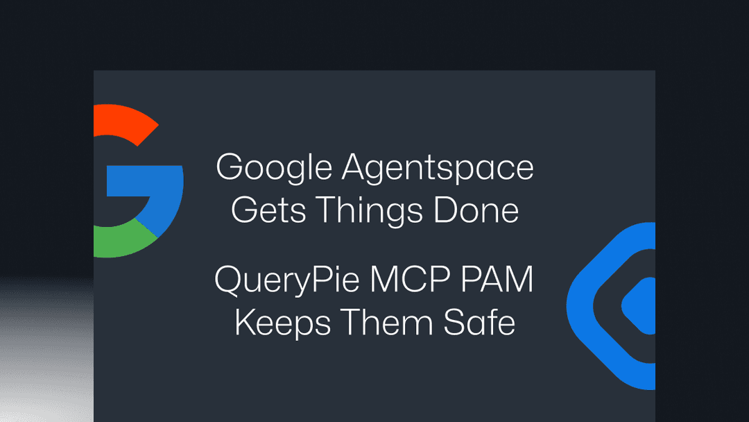 Google Agentspace Gets Things Done—QueryPie MCP PAM Keeps Them Safe