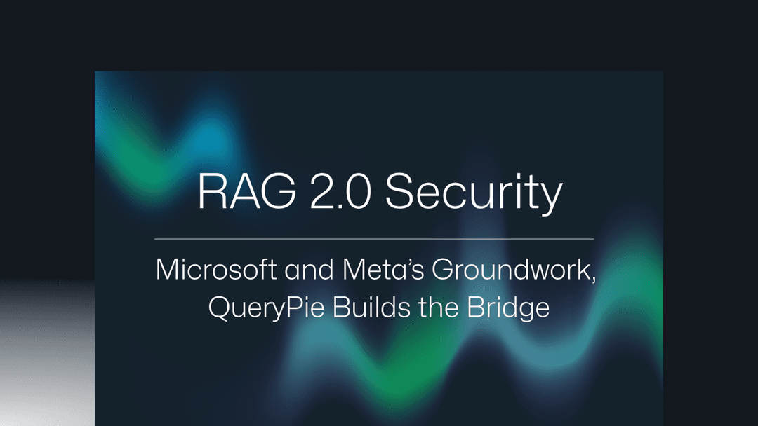 RAG 2.0 Security: Microsoft and Meta’s Groundwork, QueryPie Builds the Bridge